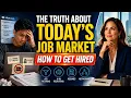 The Truth About Today s Job Market How to Actually Get Hired