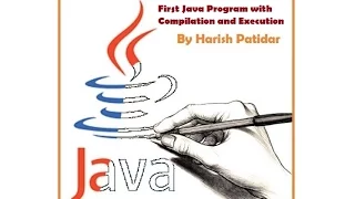 5 Java Tutorial First java Program with Compilation and Execution of Java Program