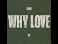 WHY LOVE - Asake