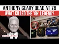 Anthony Geary DIES AFTER SURGERY Complications Dark Truth Behind General Hospital Star s Passing