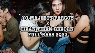 Download DJ YO MAJESTY PARGOY x TIBAN TIBAN REBORN FULL BASS VOL2 2023 MP3