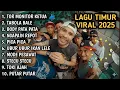 Lagu ALBUM LAGU TIMUR VIRAL TERBARU 2025 TOR MONITOR KETUA #lagutimur #laguviral #laguindonesia