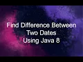 Find Difference Between Two Dates In Java 8