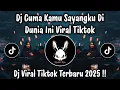 DJ CUMA KAMU SAYANGKU DI DUNIA INI - DJ CUMA KAMU VIRAL TIKTOK | DJ TIKTOK TERBARU 2025