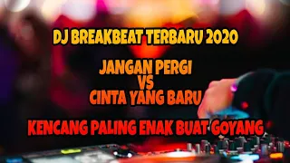 Download DJ BREAKBEAT TERBARU 2020 | JANGAN PERGI VS CINTA YANG BARU | KENCANG | PALING ENAK BUAT GOYANG MP3