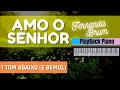Lagu Amo o Senhor - Fernanda Brum (Legendado - PLAYBACK-PIANO) 1 TOM ABAIXO (Eb)