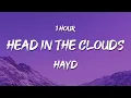 [1 HOUR] Hayd - Head In The Clouds (Lyrics)