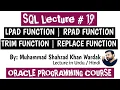 Character functions in Oracle LPAD RPAD TRIM REPLACE Character Manipulation Functions