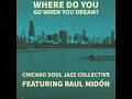 Where do you go when you dream? - Chicago Soul Jazz Collective
