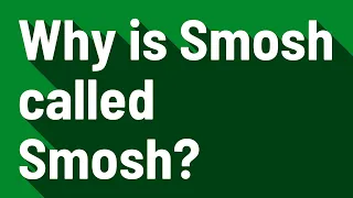 Why is Smosh called Smosh