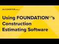 Using FOUNDATION s Construction Estimating Software