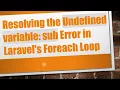 Resolving the Undefined variable sub Error in Laravel s Foreach Loop