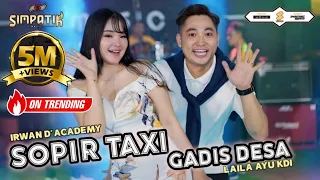 sopir taksi dan gadis desa laila ayu ft irwan dacademy simpatik music