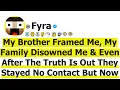 My Brother Framed Me My Family Disowned Me Even After the Truth Came Out They Stayed NC But Now