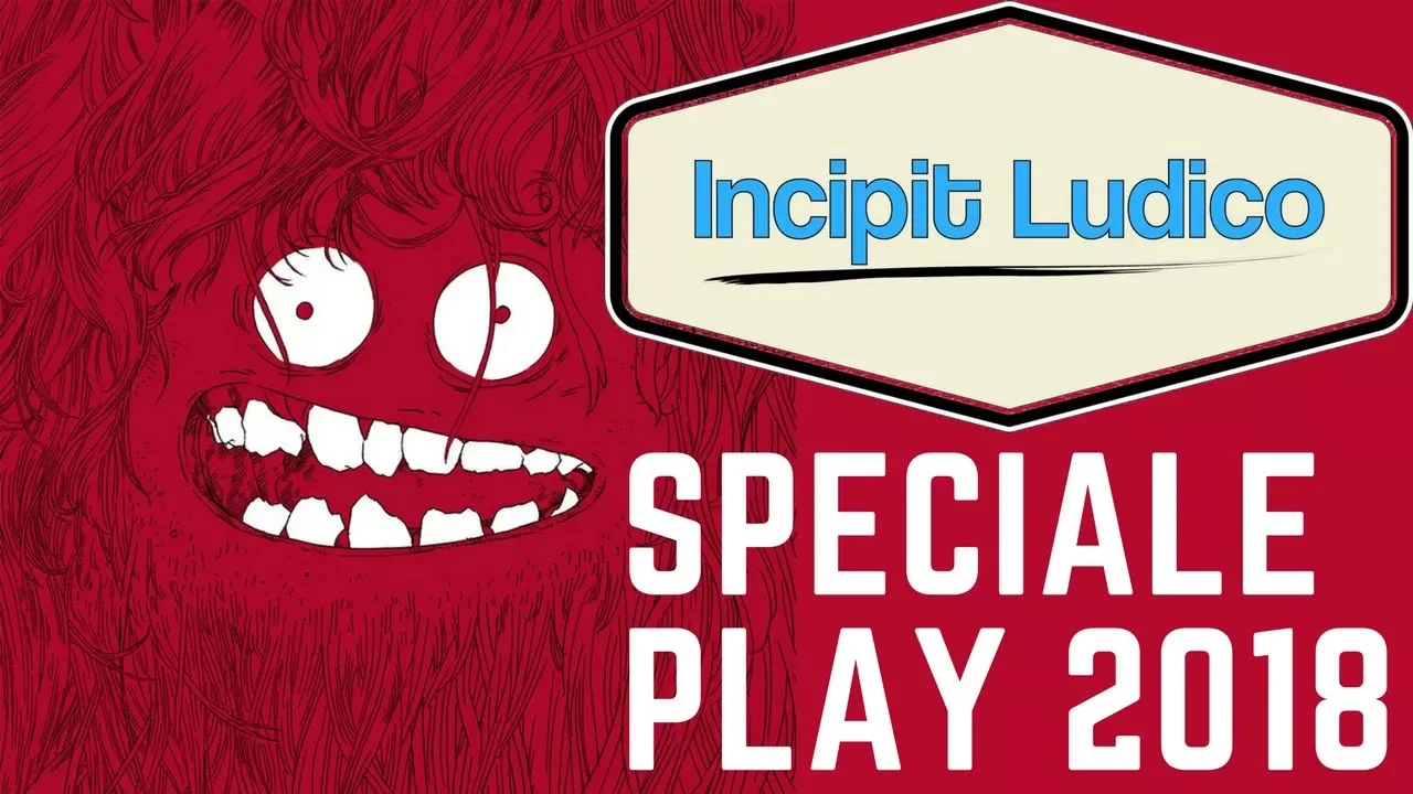 [006] Incipit Ludico - Speciale Modena PLAY 2018