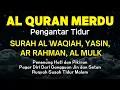 Download Lagu BACAAN ALQURAN MERDU PENGANTAR TIDUR SURAH AL MULK,AR RAHMAN,AL WAQIAH, YASIN Alaa Aqel