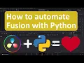 How to automate Fusion with Python Davinci Resolve scripting