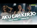 Download Lagu DJ AKU CAH KERJO V2 || TRAP PARTY SIMPATIK GAYENG || MENTHOKRVLTN