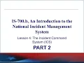 IS-700 b Lesson 4 The Incident Command System ICS - Part 2