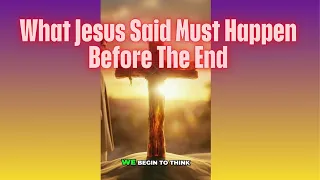 What Jesus Said Must Happen Before The End   V3178
