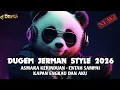 Lagu DUGEM JERMAN STYLE ASMARA MERINDU X ENTAH SAMPAI KAPAN ENGKAU DA AKU NEW DEFU 2026
