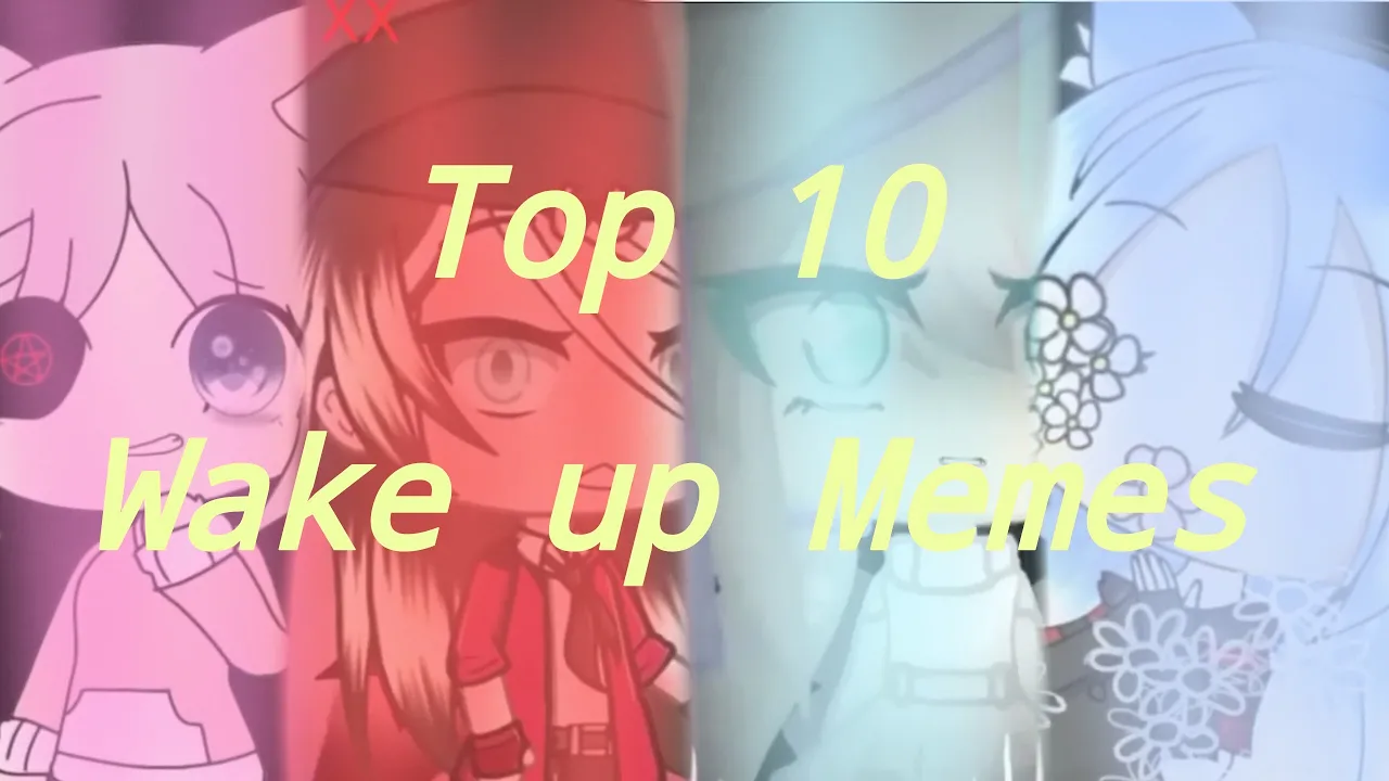 Top 10 "Wake up memes" (Gacha life|Studio)