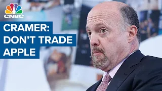 Jim Cramer says own Apple don t trade it