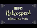 TIHTUS - Retrospect Official Lyric Video