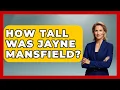 How Tall Was Jayne Mansfield - Im a 50s Baby