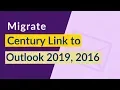 CenturyLink to PST Converter - Migrate CenturyLink to Outlook 2019 2016 2013 2010 2007 2003