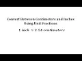 Convert Between Inches and Centimeters Using a Unit Fraction