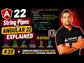 String Pipes in Angular 22 Explained in Details pipe in angular 22 Angular 22 complete course