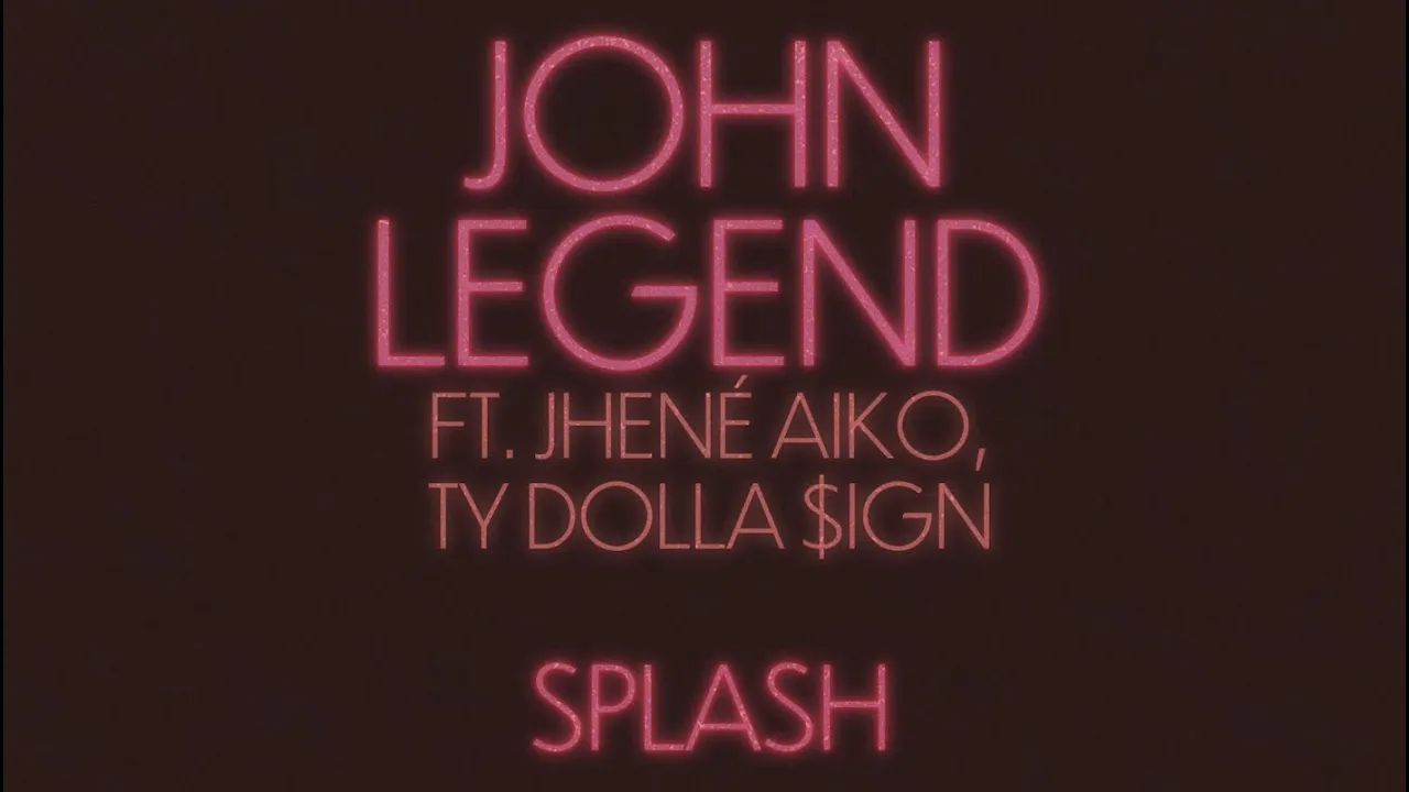 John Legend - Splash (feat. Jhené Aiko, Ty Dolla $ign)