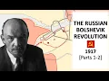 The Russian Bolshevik Revolution 1917 Parts 1-2