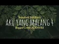 Lagu Aku yang malang 4 - Superiots ft.Rara REGGAE COVER ADENVRS