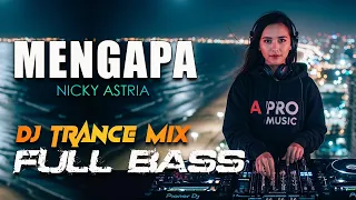 mengapa nicky astria dj trance mix full bass a pro music