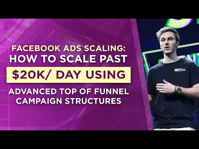 Thumbnail for Facebook-hirdetések skálázása: Hogyan lépj túl a napi 20 000 dolláron fejlett top-of-funnel kampánystruktúrákkal