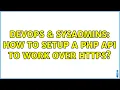 DevOps SysAdmins How to setup a PHP API to work over HTTPS