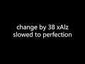 38 x Alz(change)-slowed to perfection.webm(เพลงฮิต)