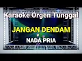 Lagu JANGN DENDAM // NADA PRIA // YUNITA ABABIEL // KARAOKE ORGEN TUNGGAL