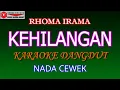Lagu KARAOKE DANGDUT KEHILANGAN - RHOMA IRAMA (COVER) NADA CEWEK