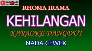 Download KARAOKE DANGDUT KEHILANGAN - RHOMA IRAMA (COVER) NADA CEWEK MP3