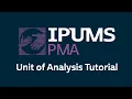 IPUMS PMA Unit of Analysis Tutorial
