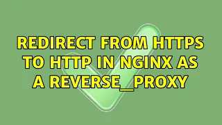 Redirect from HTTPS to HTTP in nginx as a reverse - proxy