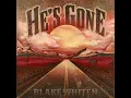 He's Gone - Blake Whiten