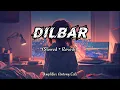 Download Lagu [ Dilbar Dilbar Song ] (Slowed+Reverb) [ Dilbar Lofi Song ] | Amplifier Antony Lofi |