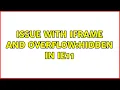 Issue with iFrame and overflow hidden in IE11 2 Solutions
