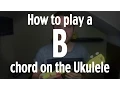 How to play a B chord on the Ukulele by iamJohnBarker