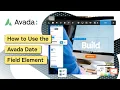 How to Use the Avada Date Field Element