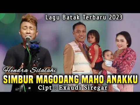 Download MP3 LAGU BATAK TERBARU 2023 | SIMBUR MAGODANG MAHO ANAKKU | HENDRA SILALAHI